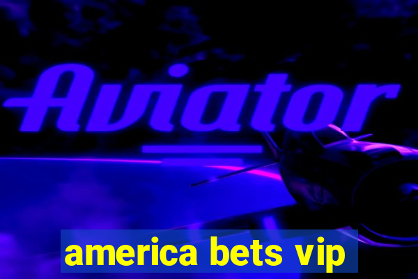 america bets vip